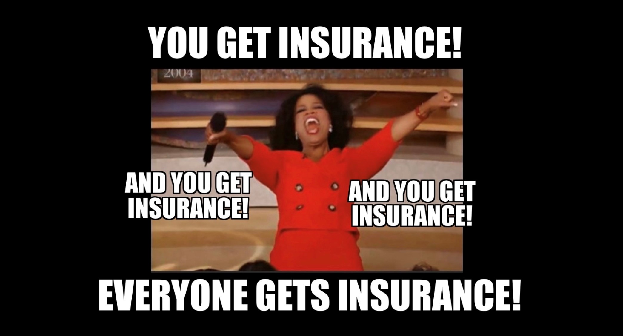Oprah Meme Everyone Gets Insurance by Dallin Steinman